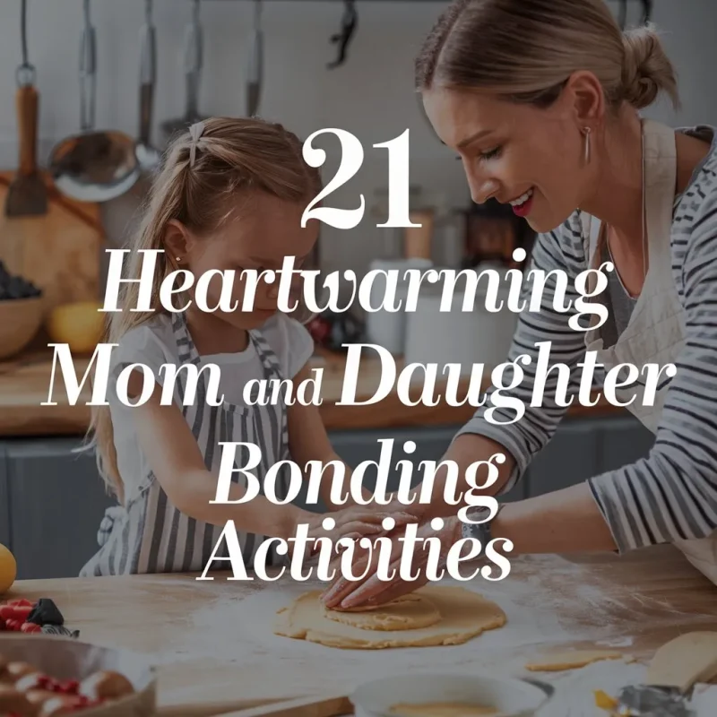 21 mom and daughter bonding activities